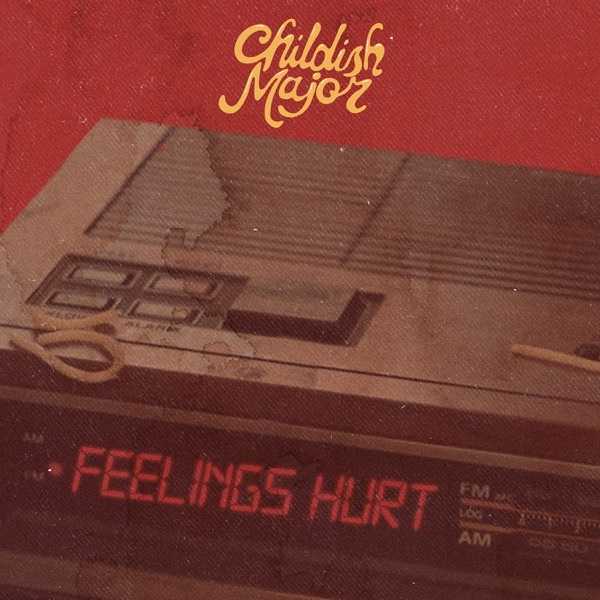 Childish Major - Feelings Hurt